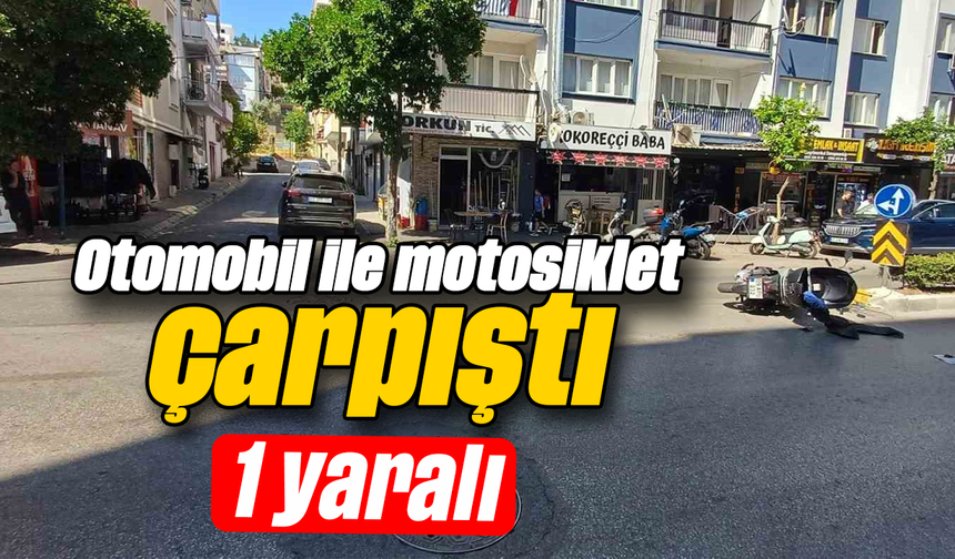 Otomobil ile motosiklet çarpıştı: 1 yaralı