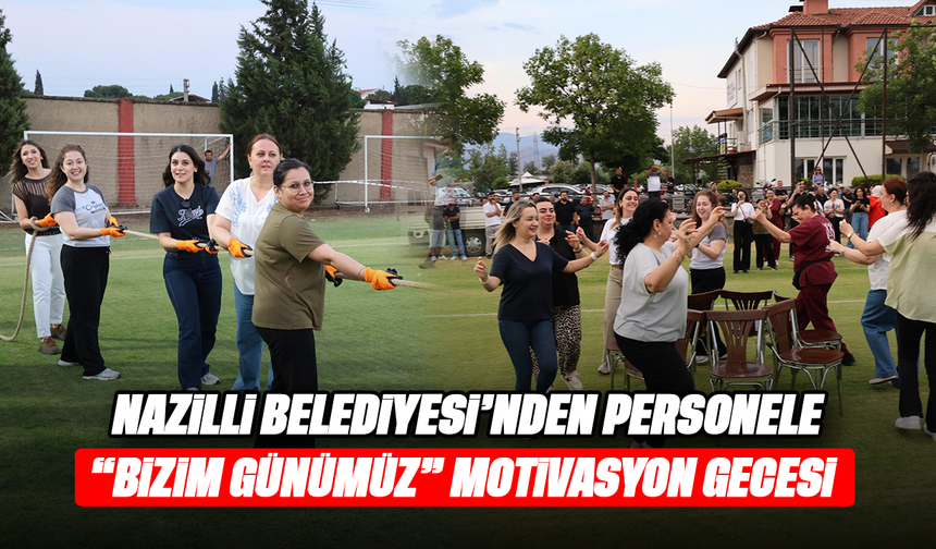 Nazilli Belediyesi'nin personele “Bizim günümüz” motivasyonu gecesi