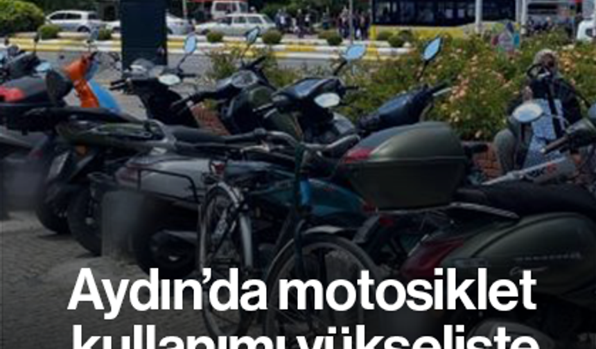 Aydın’da motosiklet kullanımı yükselişte