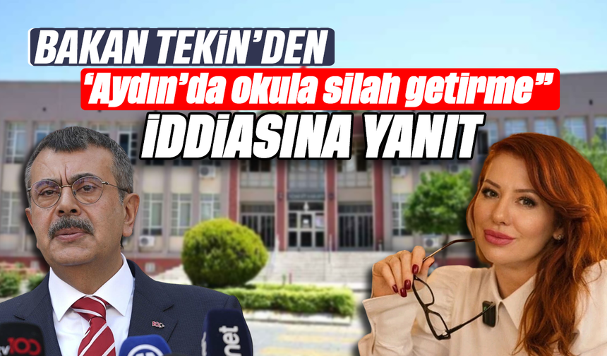 Bakan Tekin’den ‘Aydın’da okula silah getirme” iddiasına yanıt