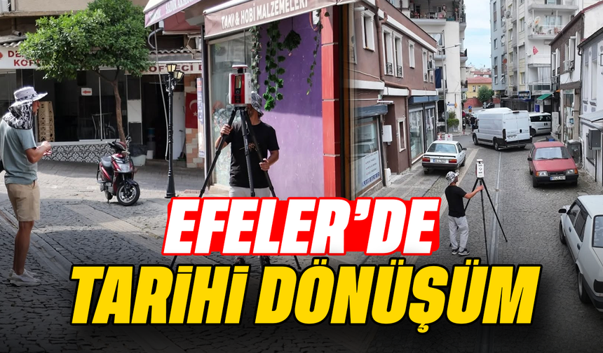 Efeler’de tarihi dönüşüm