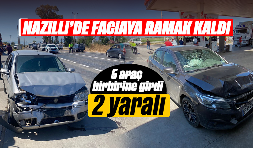 Nazilli’de faciaya ramak kaldı : 5 araç birbirine girdi , 2 yaralı