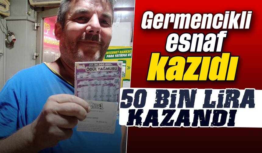 Germencikli esnaf kazıdı, 50 bin lira kazandı