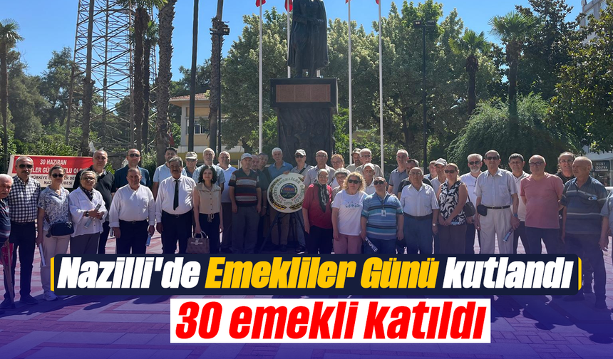 Nazilli'de Emekliler Günü kutlandı : 30 emekli katıldı
