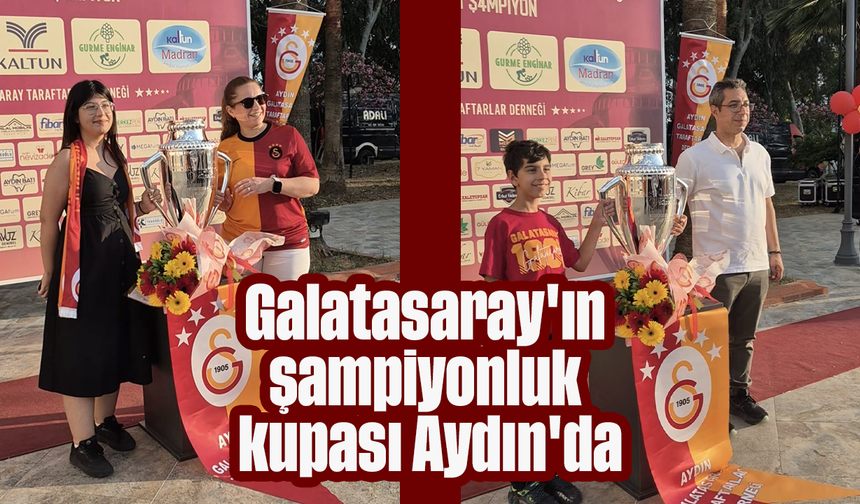 Galatasaray'ın şampiyonluk kupası Aydın'da