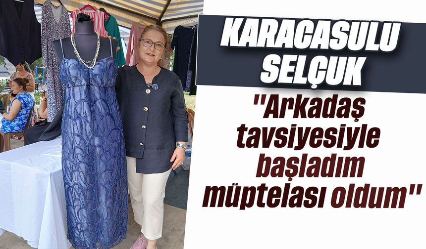 Karacasulu Selçuk: "Arkadaş tavsiyesiyle başladım, müptelası oldum"