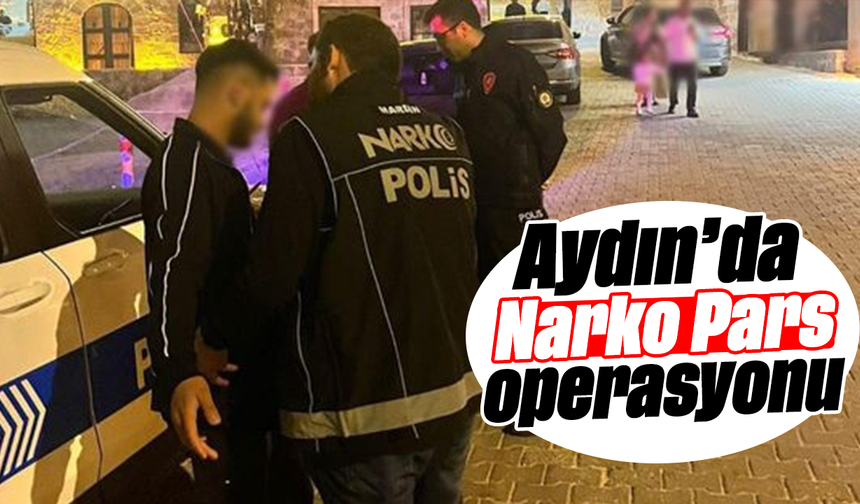 Aydın’da Narko Pars operasyonu