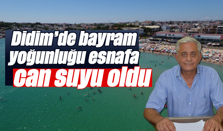 Didim’de bayram yoğunluğu esnafa can suyu oldu
