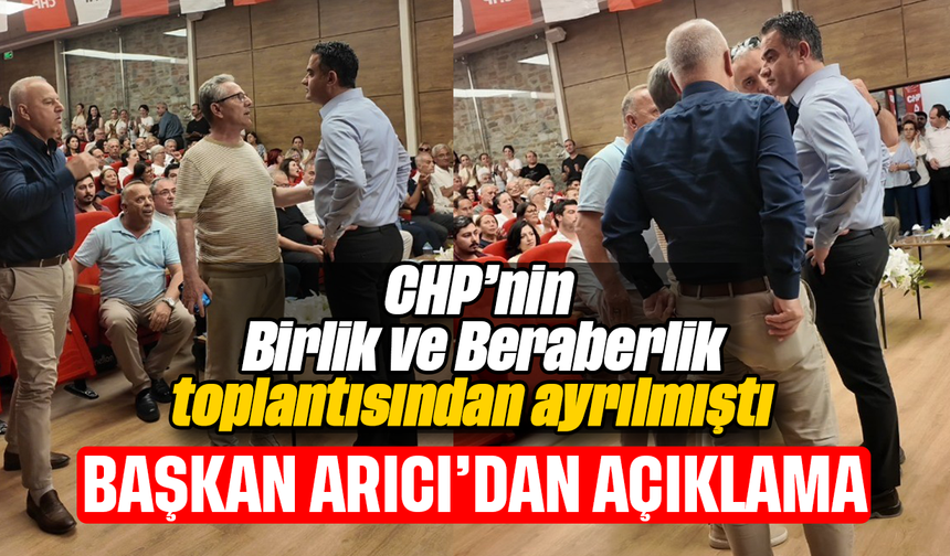CHP’nin Birlik ve Beraberlik toplantısından ayrılmıştı: Başkan Arıcı’dan açıklama