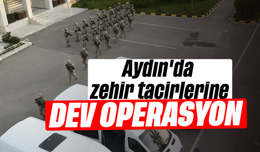 Aydın'da zehir tacirlerine dev operasyon