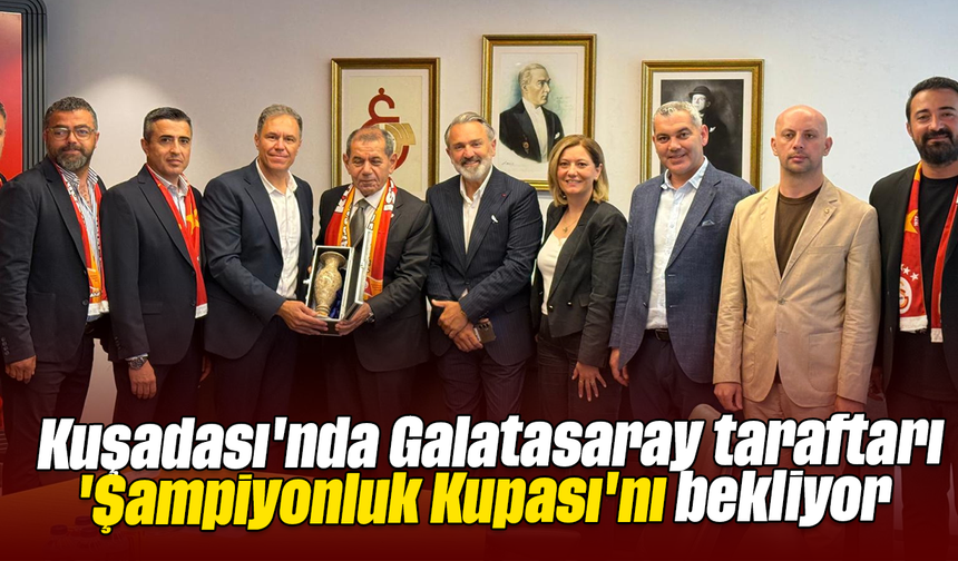 Kuşadası'nda Galatasaray taraftarı 'Şampiyonluk Kupası'nı bekliyor