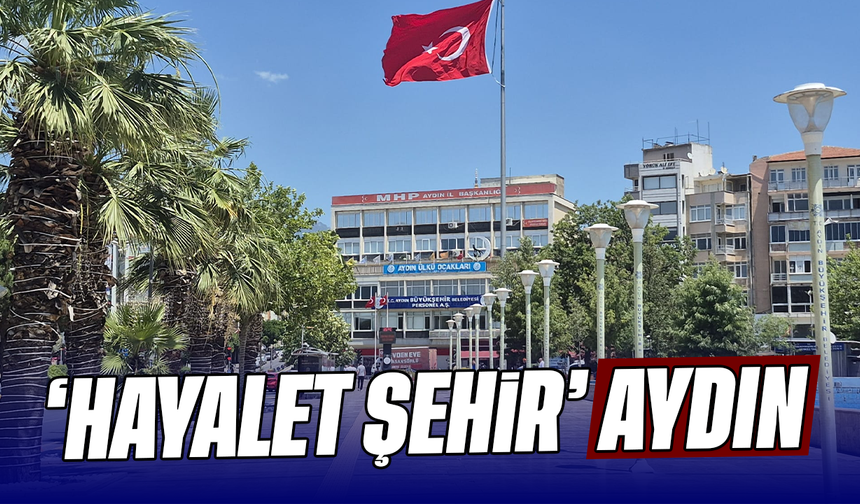 ‘Hayalet şehir’ Aydın