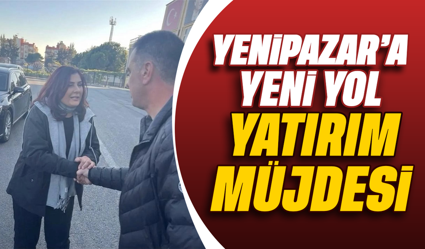 Yenipazar’a yeni yol yatırımı müjdesi
