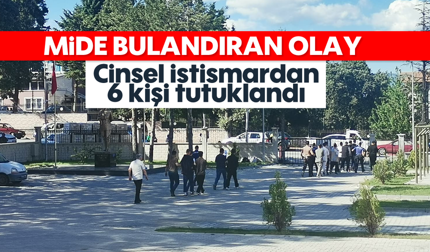 Mide bulandıran olay: Cinsel istismardan 6 kişi tutuklandı