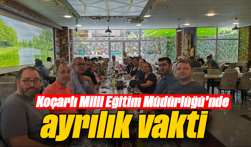 Koçarlı Milli Eğitim Müdürlüğü’nde ayrılık vakti