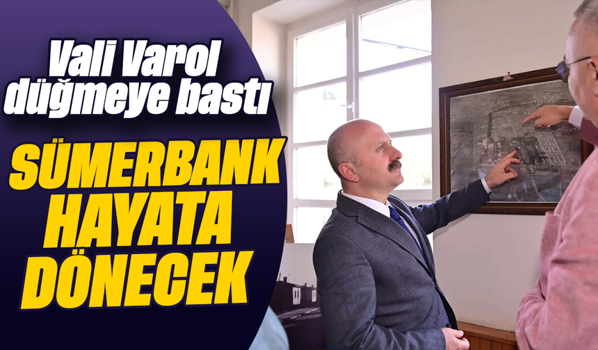 Vali Varol düğmeye bastı: Sümerbank hayata dönecek