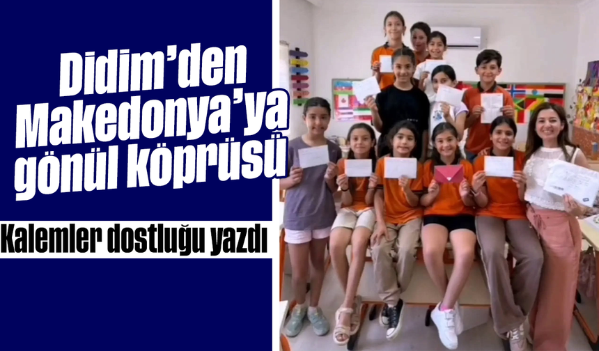 Didim’den Makedonya’ya gönül köprüsü; Kalemler dostluğu yazdı