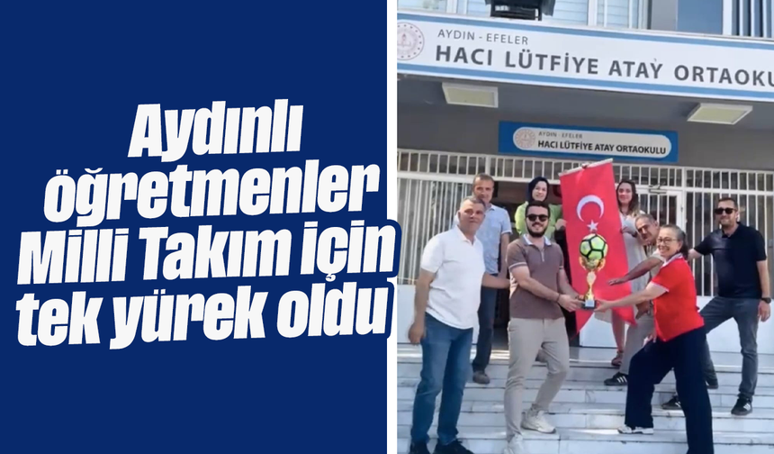 Aydınlı öğretmenler, Milli Takım için tek yürek oldu
