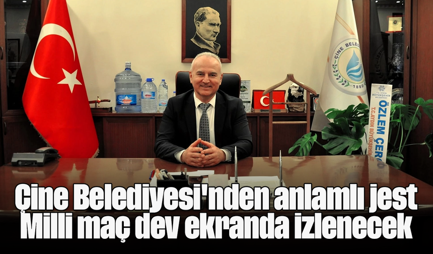 Çine Belediyesi'nden anlamlı jest: Milli maç dev ekranda izlenecek