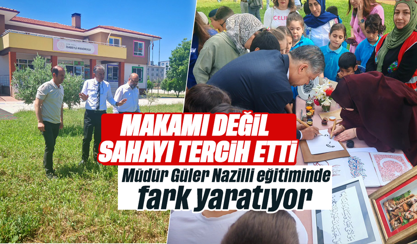 Makamı değil sahayı tercih etti: Müdür Güler Nazilli eğitiminde fark yaratıyor
