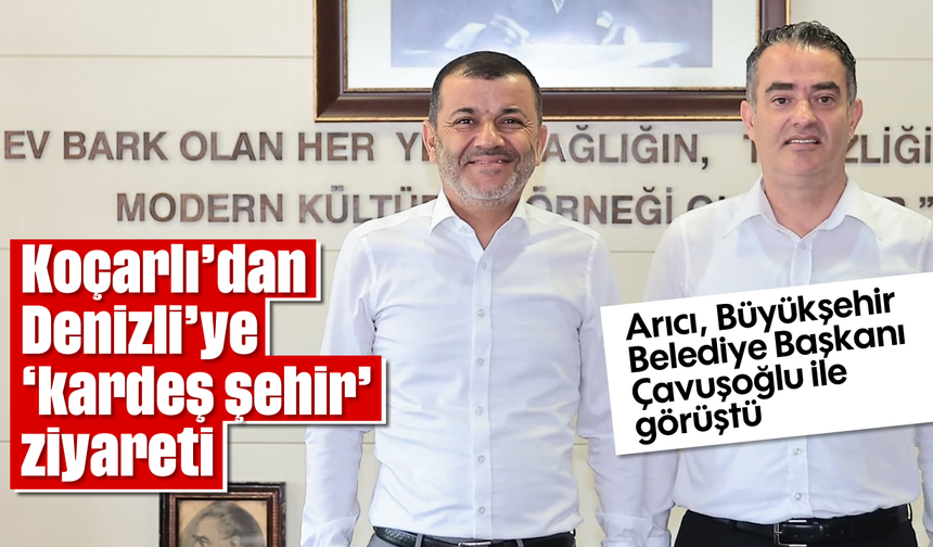 Arıcı, Büyükşehir Belediye Başkanı Çavuşoğlu ile görüştü