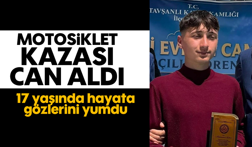 17 yaşında kazada can verdi