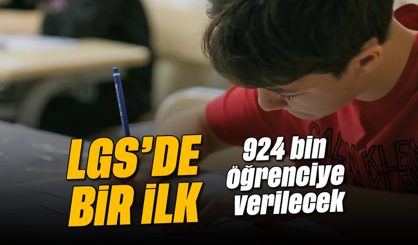 LGS’de bir ilk! 924 bin öğrenciye verilecek