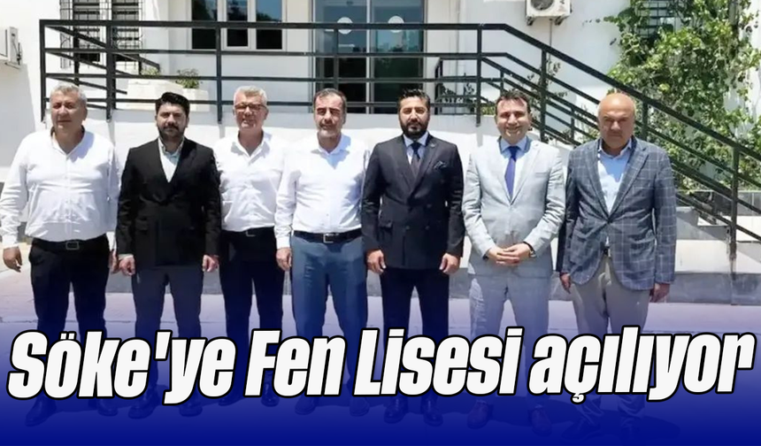 Söke'ye Fen Lisesi açılıyor