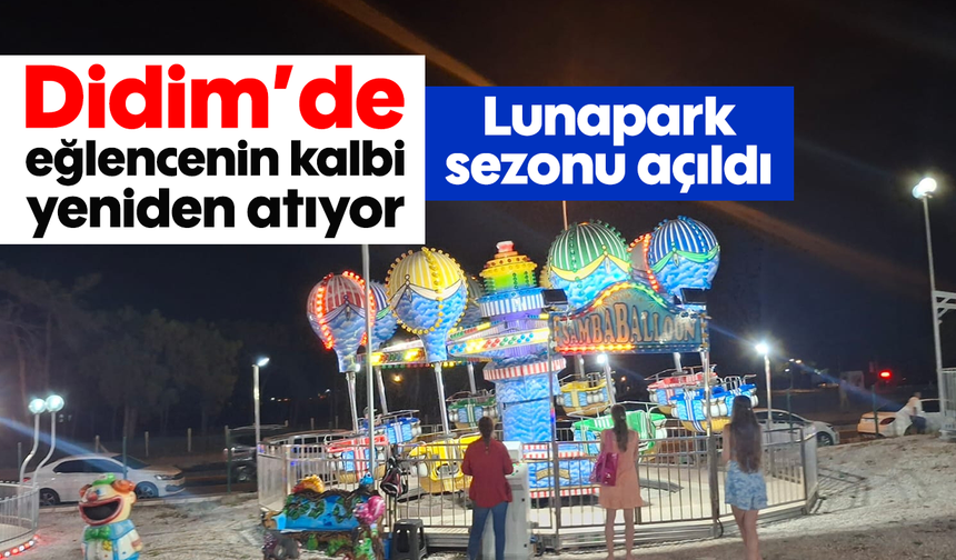 Didim’de eğlencenin kalbi yeniden atıyor: Lunapark sezonu açtı