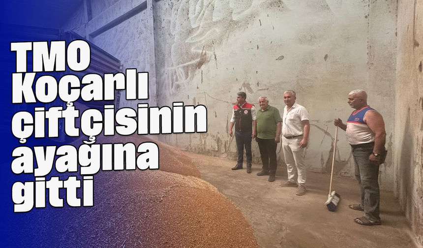TMO, Koçarlı çiftçisinin ayağına gitti