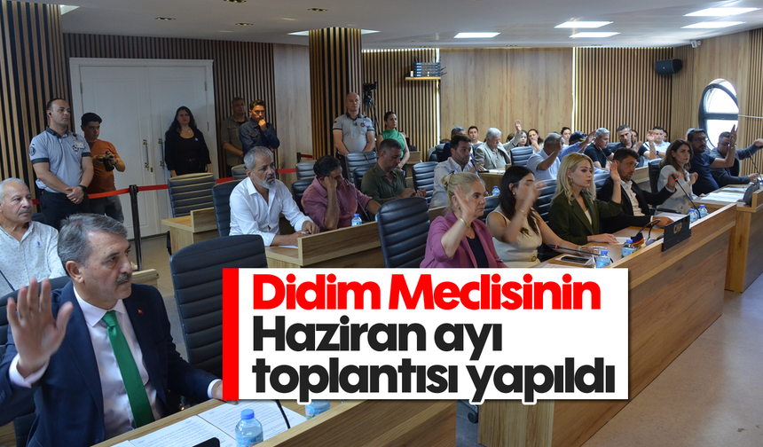 Didim Meclisinin Haziran toplantısı yapıldı