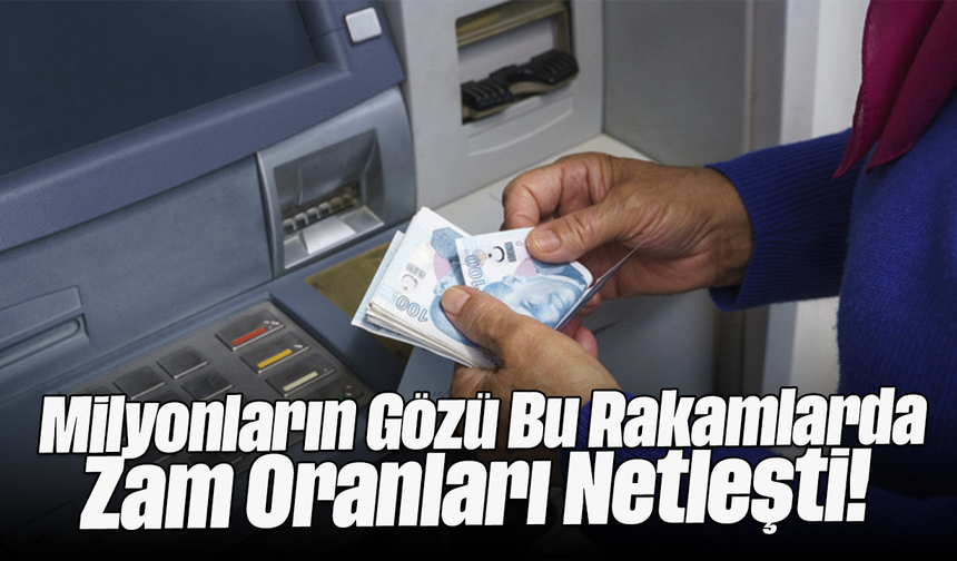 Milyonların Gözü Bu Rakamlarda: Zam Oranları Netleşti!