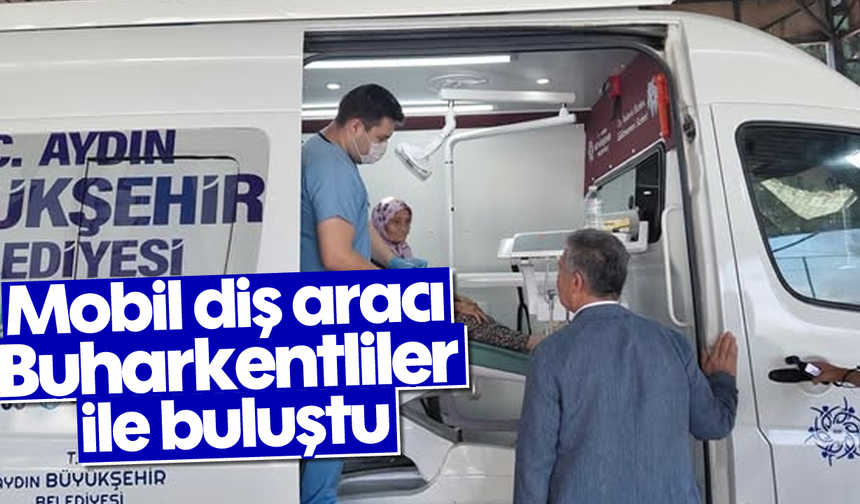 Mobil diş aracı Buharkentliler ile buluştu