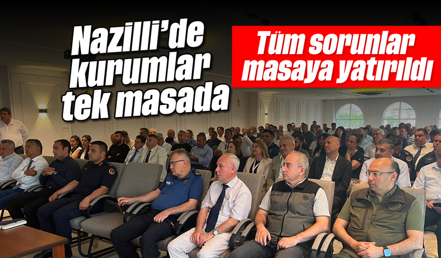 Nazilli’de kurumlar tek masada