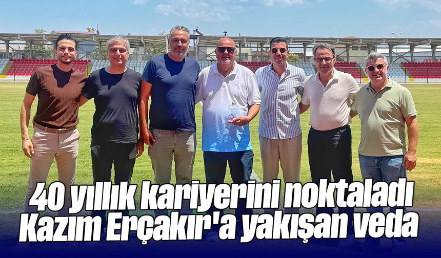 40 yıllık kariyerini noktaladı: Kazım Erçakır'a yakışan veda