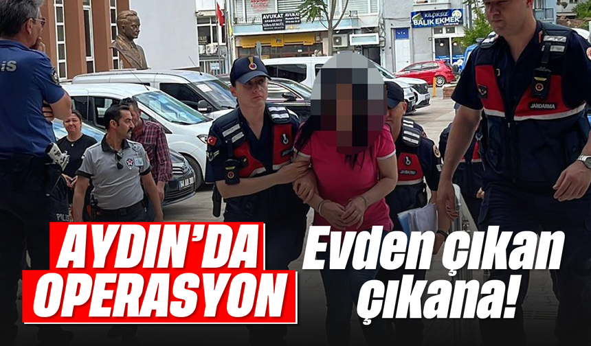Aydın'da operasyon: Evden çıkan çıkana!