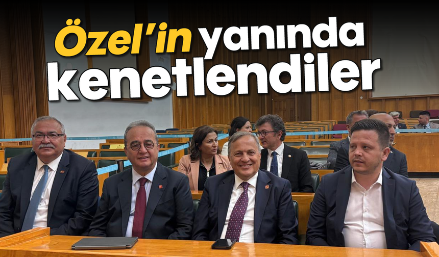 Özel’in yanında kenetlendiler