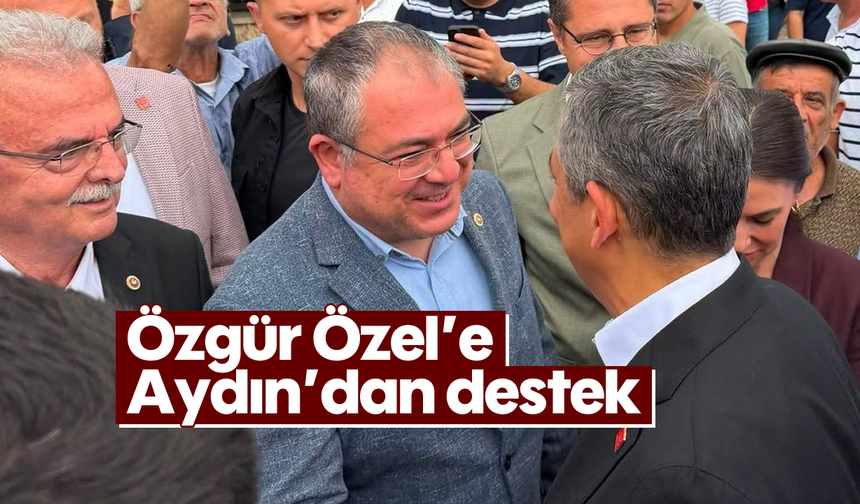 Özgür Özel’e Aydın’dan destek