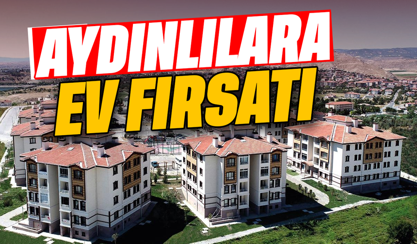 Aydınlılara ev fırsatı