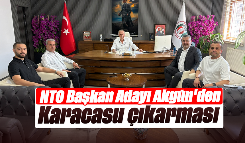 NTO Başkan Adayı Akgün'den Karacasu çıkarması