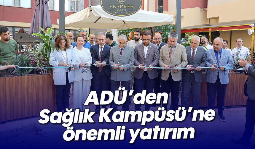 ADÜ'den Sağlık Kampüsü'ne önemli yatırım