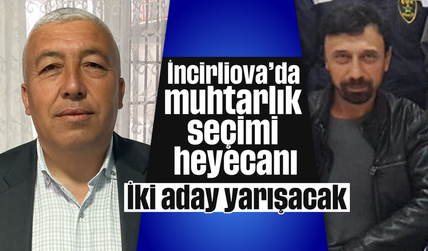 İncirliova’da muhtarlık seçimi heyecanı: İki aday yarışacak