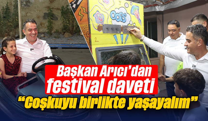 Başkan Arıcı’dan festival daveti: “Coşkuyu birlikte yaşayalım”