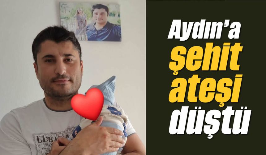 Aydın’a şehit ateşi düştü