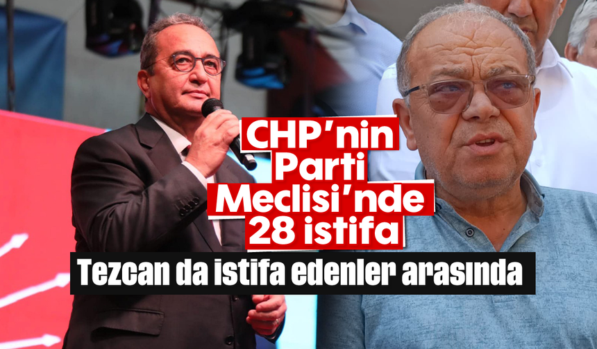 CHP’nin Parti Meclisi’nde 28 istifa: Tezcan da istifa edenler arasında