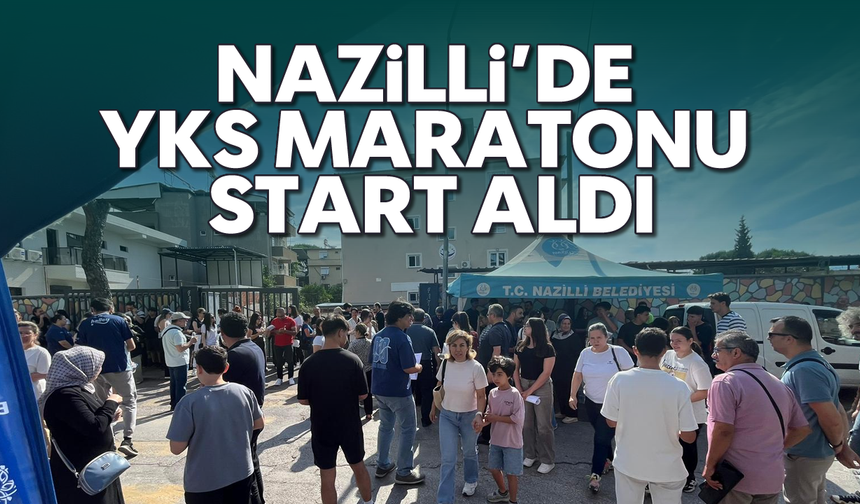 Nazilli'de YKS maratonu start aldı