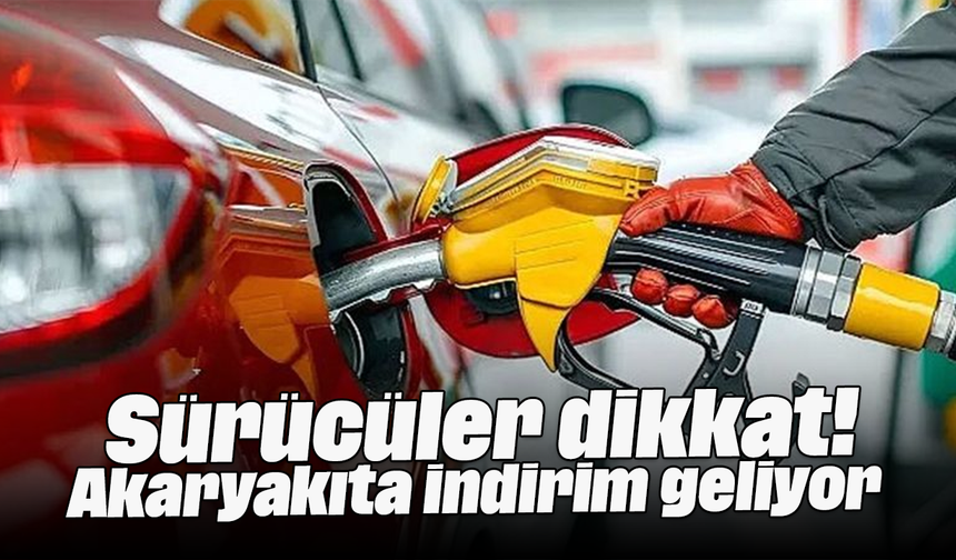 Sürücüler dikkat! Akaryakıta indirim geliyor