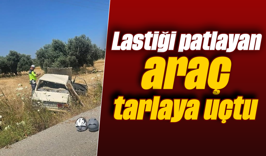 Lastiği patlayan araç tarlaya uçtu