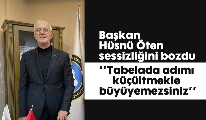 Başkan Hüsnü Öten sessizliğini bozdu