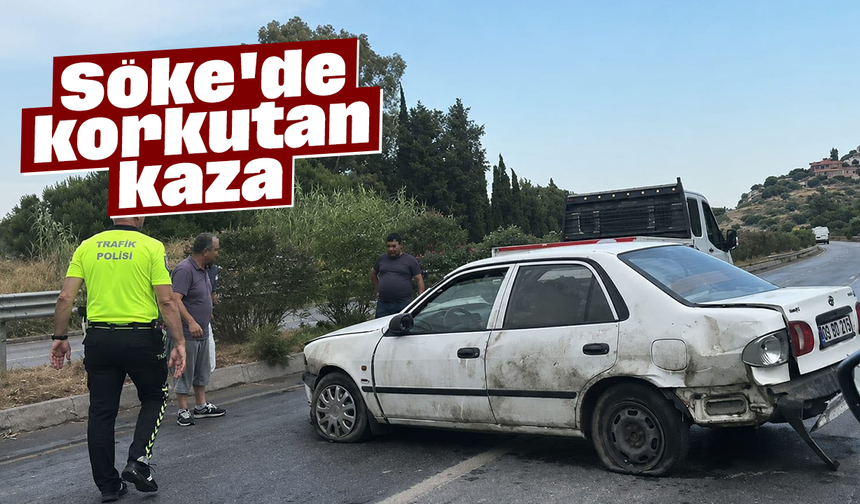 Söke'de korkutan kaza